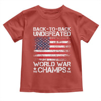 Back To Back Undefeated World War Champs 4th Of July Toddler T Shirt 1918 1945 US History