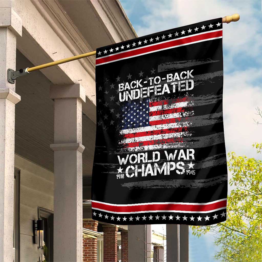 Back To Back Undefeated World War Champs 4th Of July Patriotic Garden Flag 1918 1945 US History