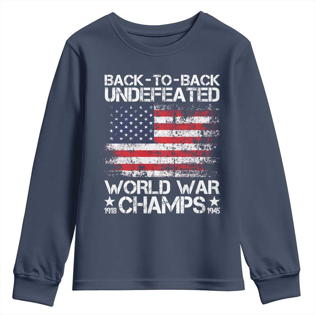 Back To Back Undefeated World War Champs 4th Of July Youth Sweatshirt 1918 1945 US History