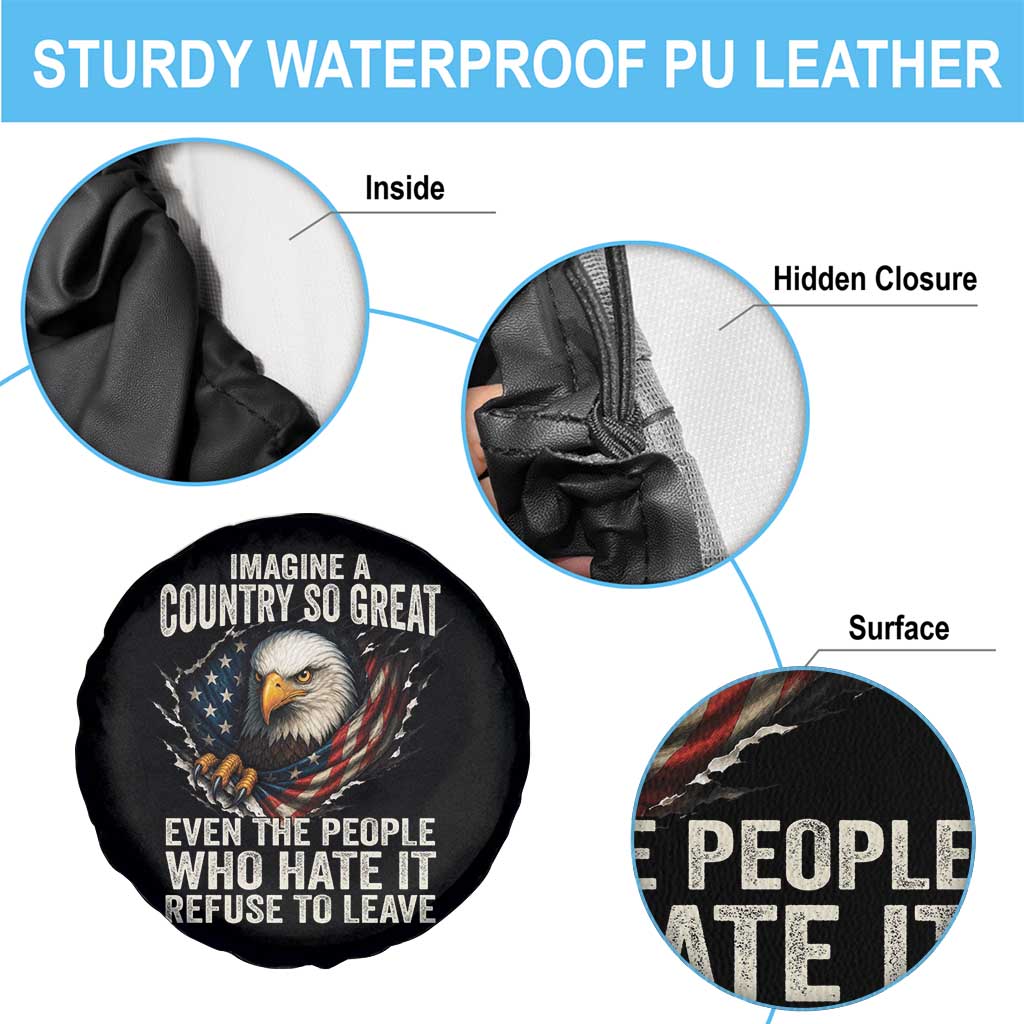 Imagine A Country So Great Even The People Who Hate It Refuse To Leave Spare Tire Cover Bald Eagle