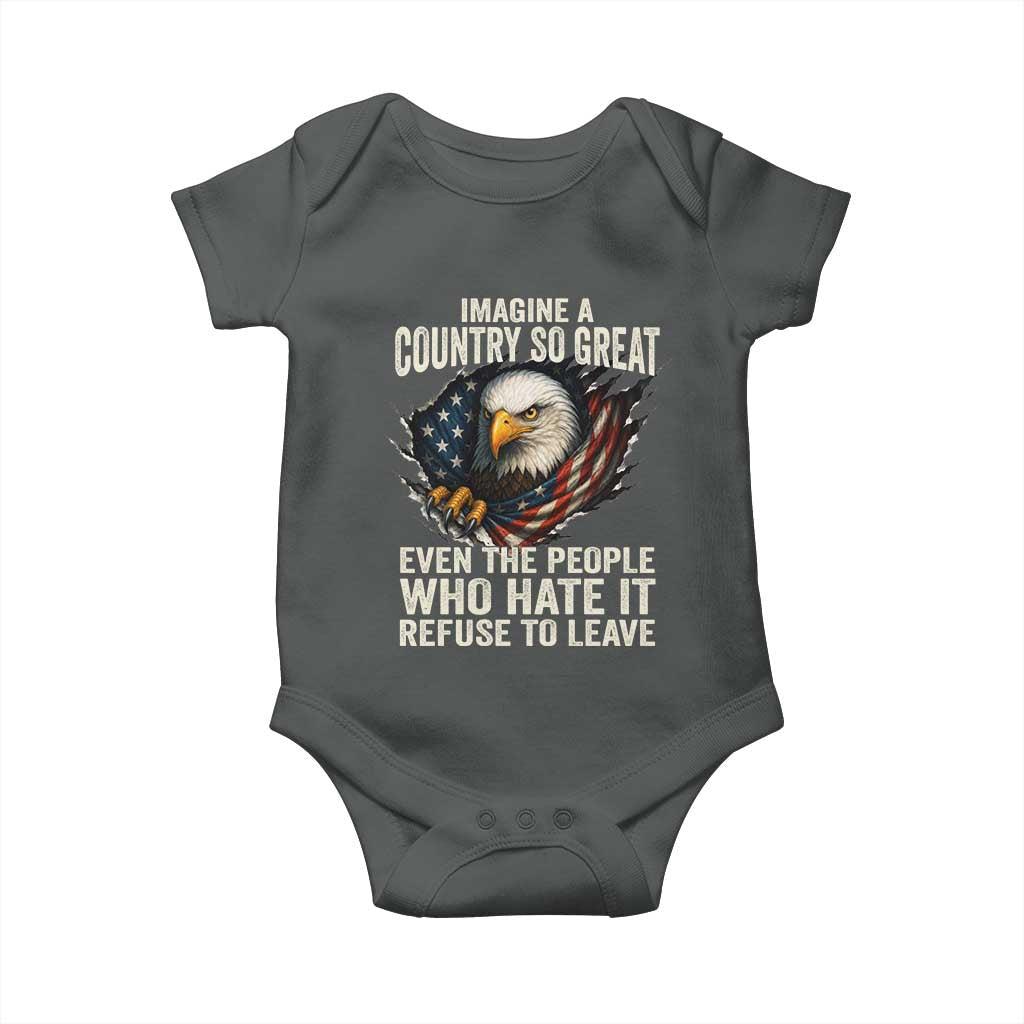 Imagine A Country So Great Even The People Who Hate It Refuse To Leave Baby Onesie Bald Eagle