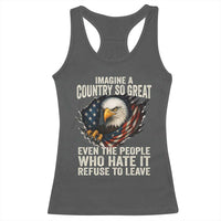 Imagine A Country So Great Even The People Who Hate It Refuse To Leave Racerback Tank Top Bald Eagle