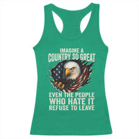 Imagine A Country So Great Even The People Who Hate It Refuse To Leave Racerback Tank Top Bald Eagle