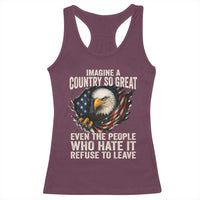 Imagine A Country So Great Even The People Who Hate It Refuse To Leave Racerback Tank Top Bald Eagle
