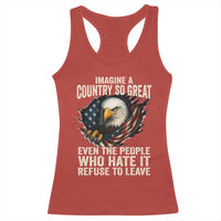Imagine A Country So Great Even The People Who Hate It Refuse To Leave Racerback Tank Top Bald Eagle