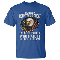 Imagine A Country So Great Even The People Who Hate It Refuse To Leave T Shirt Bald Eagle
