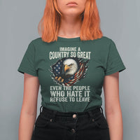 Imagine A Country So Great Even The People Who Hate It Refuse To Leave T Shirt For Women Bald Eagle