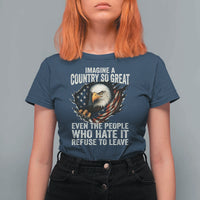 Imagine A Country So Great Even The People Who Hate It Refuse To Leave T Shirt For Women Bald Eagle