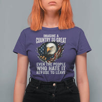 Imagine A Country So Great Even The People Who Hate It Refuse To Leave T Shirt For Women Bald Eagle