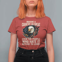 Imagine A Country So Great Even The People Who Hate It Refuse To Leave T Shirt For Women Bald Eagle