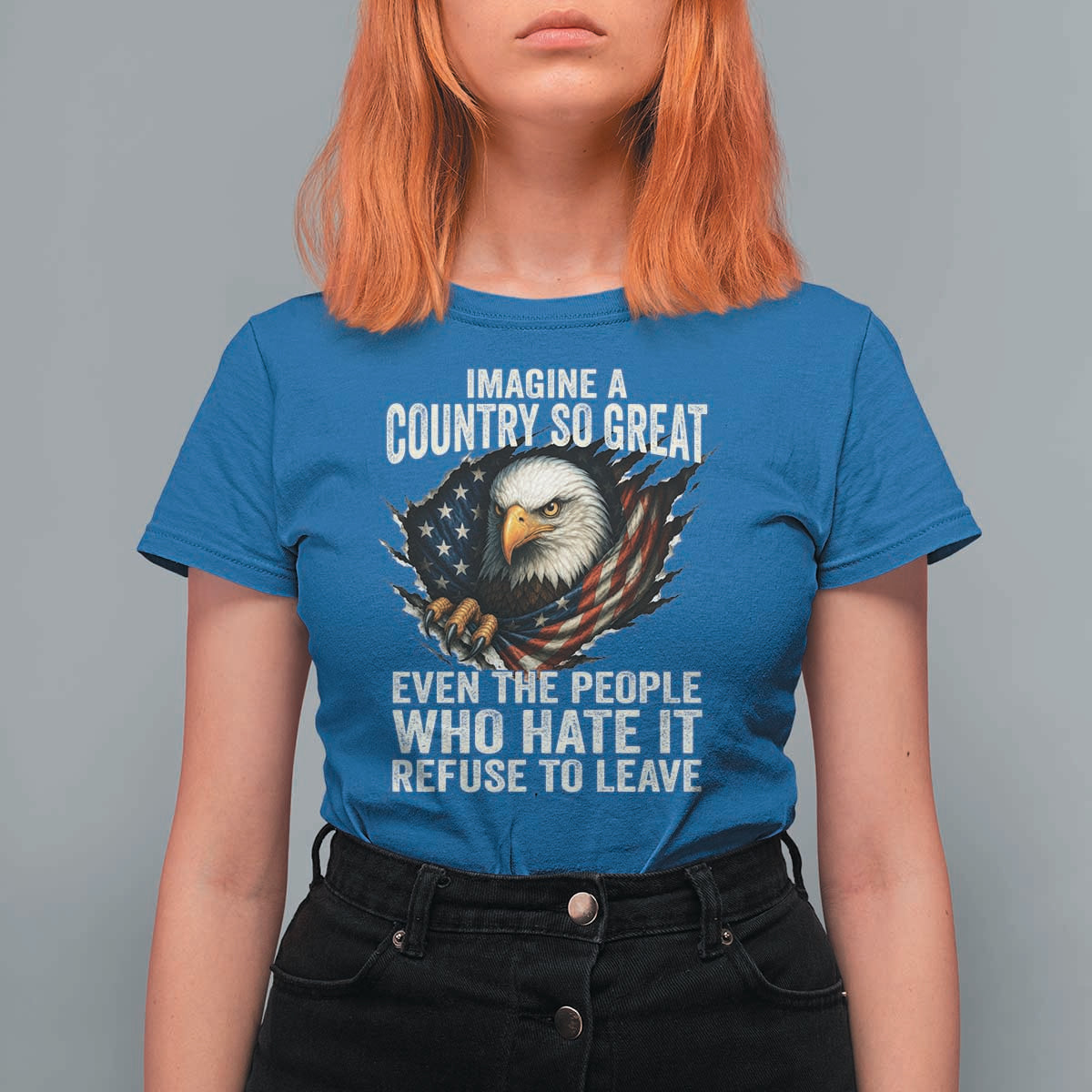 Imagine A Country So Great Even The People Who Hate It Refuse To Leave T Shirt For Women Bald Eagle