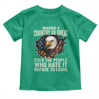 Imagine A Country So Great Even The People Who Hate It Refuse To Leave Toddler T Shirt Bald Eagle