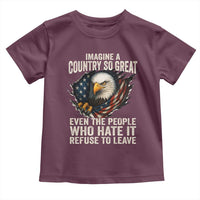 Imagine A Country So Great Even The People Who Hate It Refuse To Leave Toddler T Shirt Bald Eagle