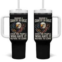 Imagine A Country So Great Even The People Who Hate It Refuse To Leave Tumbler With Handle Bald Eagle
