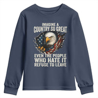 Imagine A Country So Great Even The People Who Hate It Refuse To Leave Youth Sweatshirt Bald Eagle