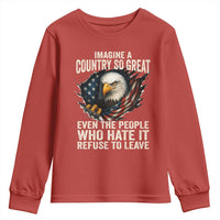 Imagine A Country So Great Even The People Who Hate It Refuse To Leave Youth Sweatshirt Bald Eagle