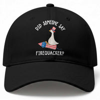 Patriotic Silly Goose 4th of July Baseball Cap Did Someone Say Firequacker