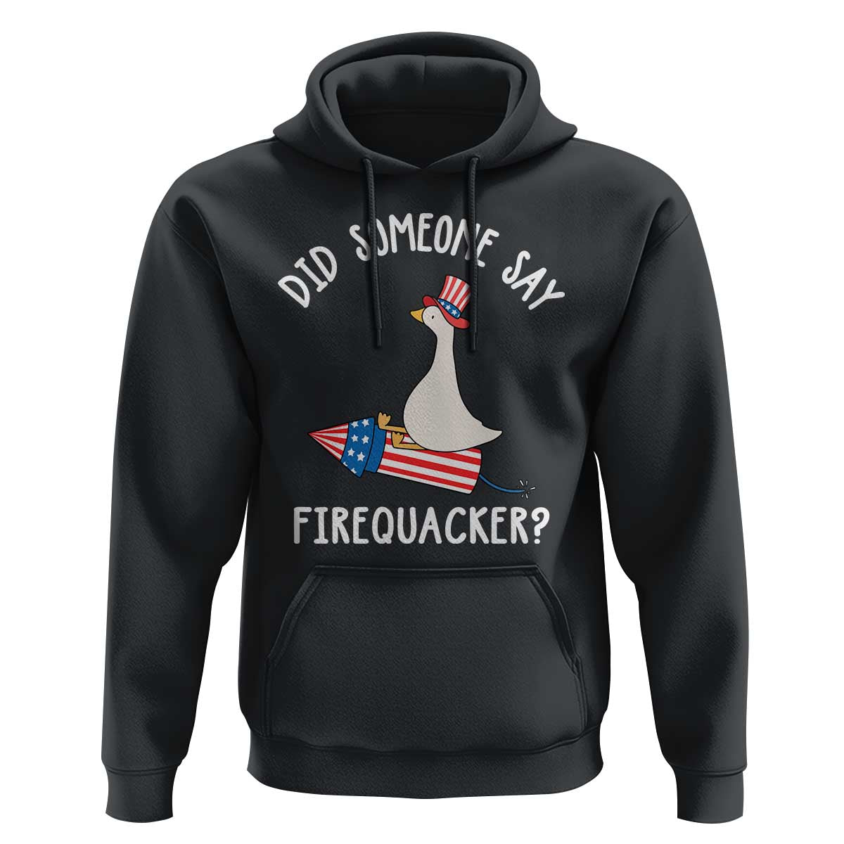 Patriotic Silly Goose 4th of July Hoodie Did Someone Say Firequacker