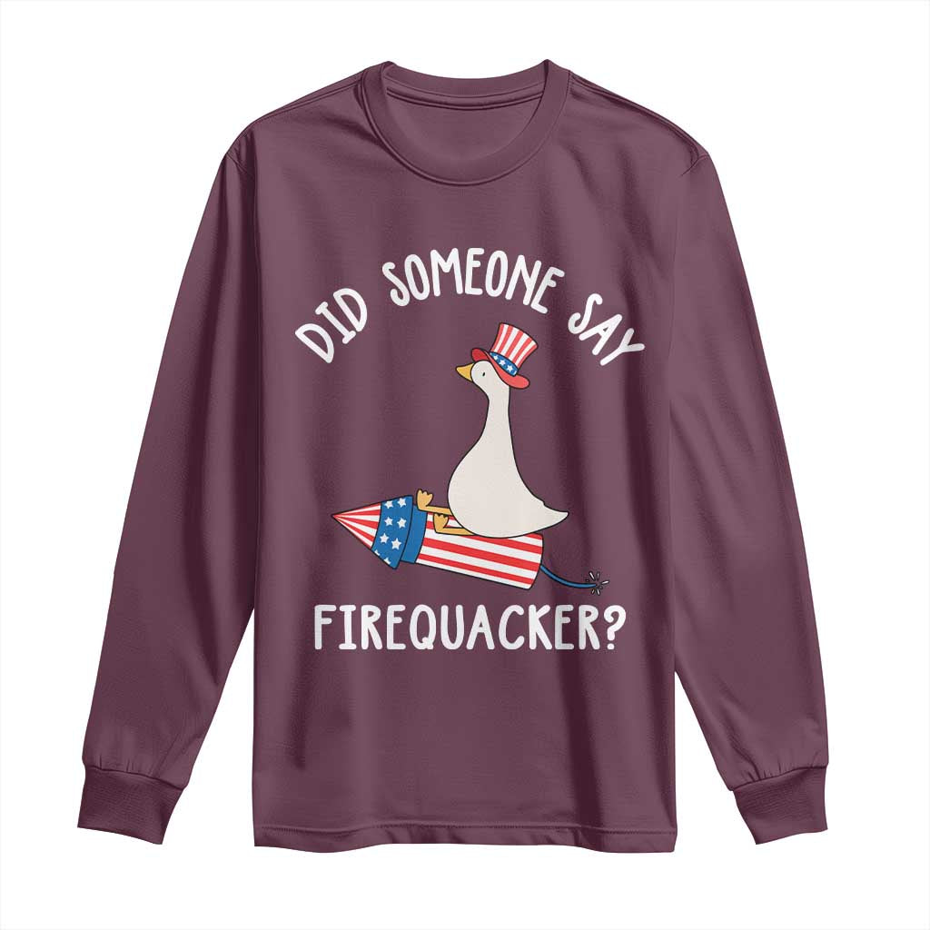 Patriotic Silly Goose 4th of July Long Sleeve Shirt Did Someone Say Firequacker