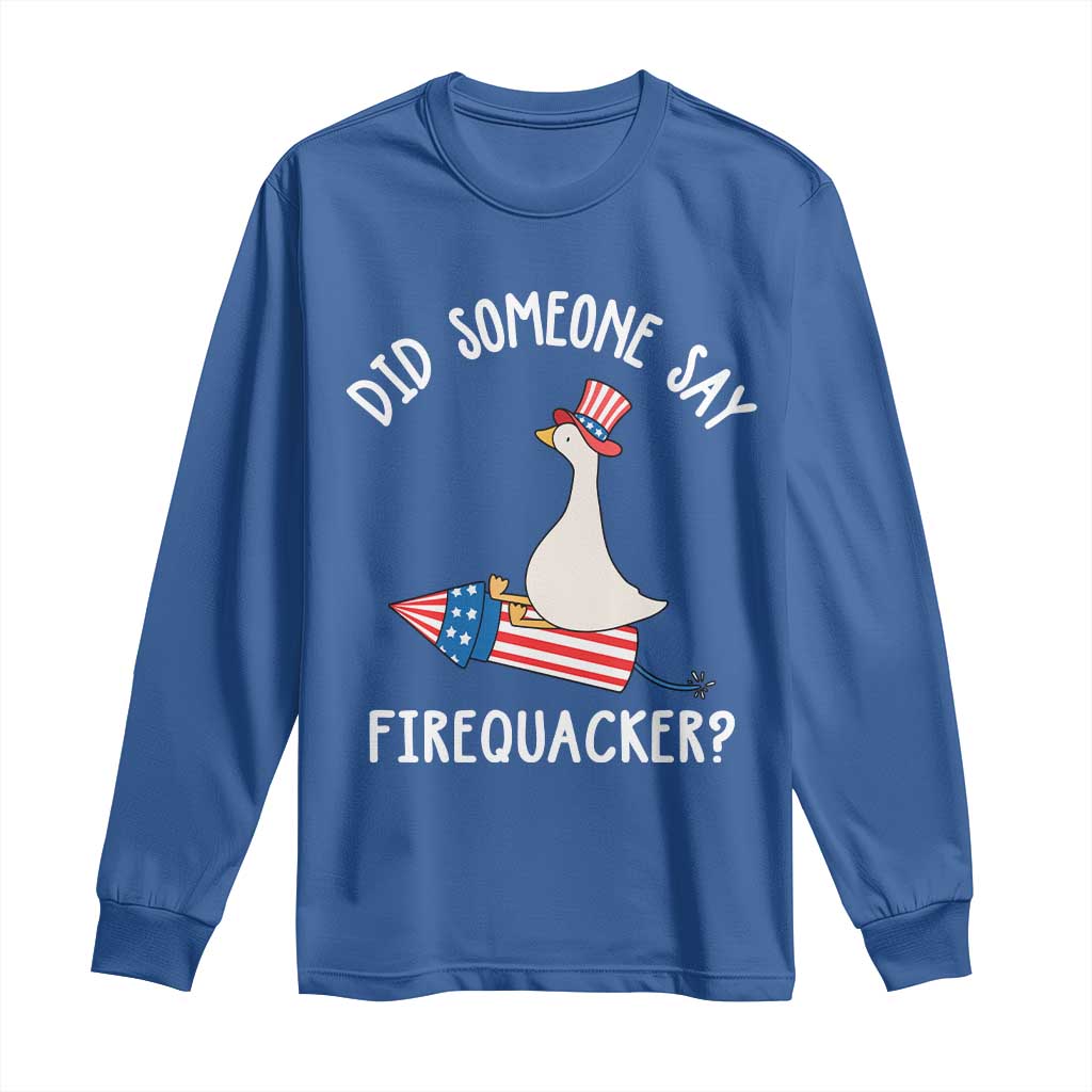 Patriotic Silly Goose 4th of July Long Sleeve Shirt Did Someone Say Firequacker