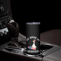 Patriotic Silly Goose 4th of July Skinny Tumbler Did Someone Say Firequacker
