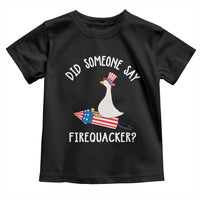 Patriotic Silly Goose 4th of July Toddler T Shirt Did Someone Say Firequacker