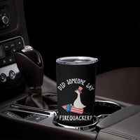 Patriotic Silly Goose 4th of July Tumbler Cup Did Someone Say Firequacker