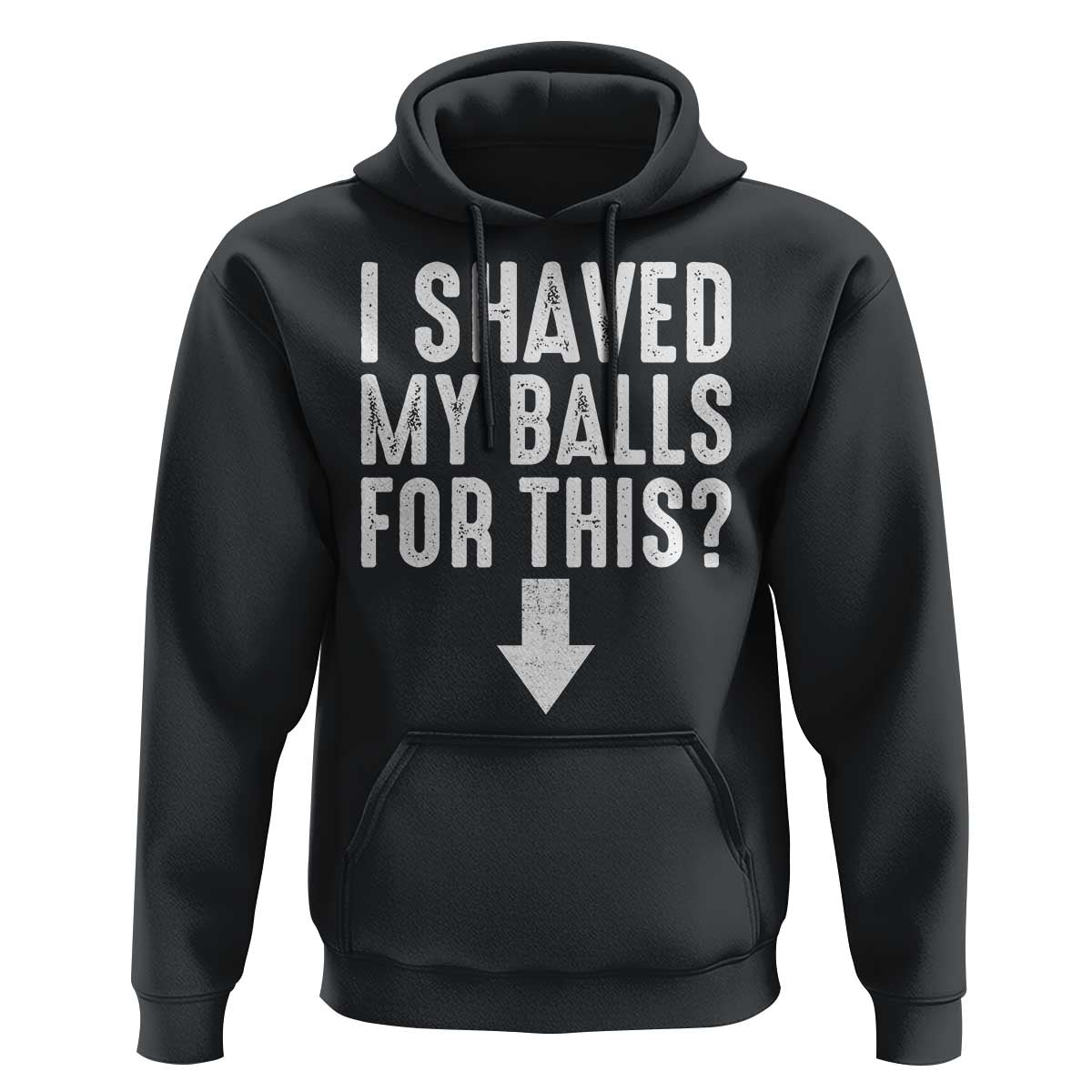Funny I Shaved My Balls For This Hoodie Hilarious Sarcastic Adult Humor - Wonder Print Shop