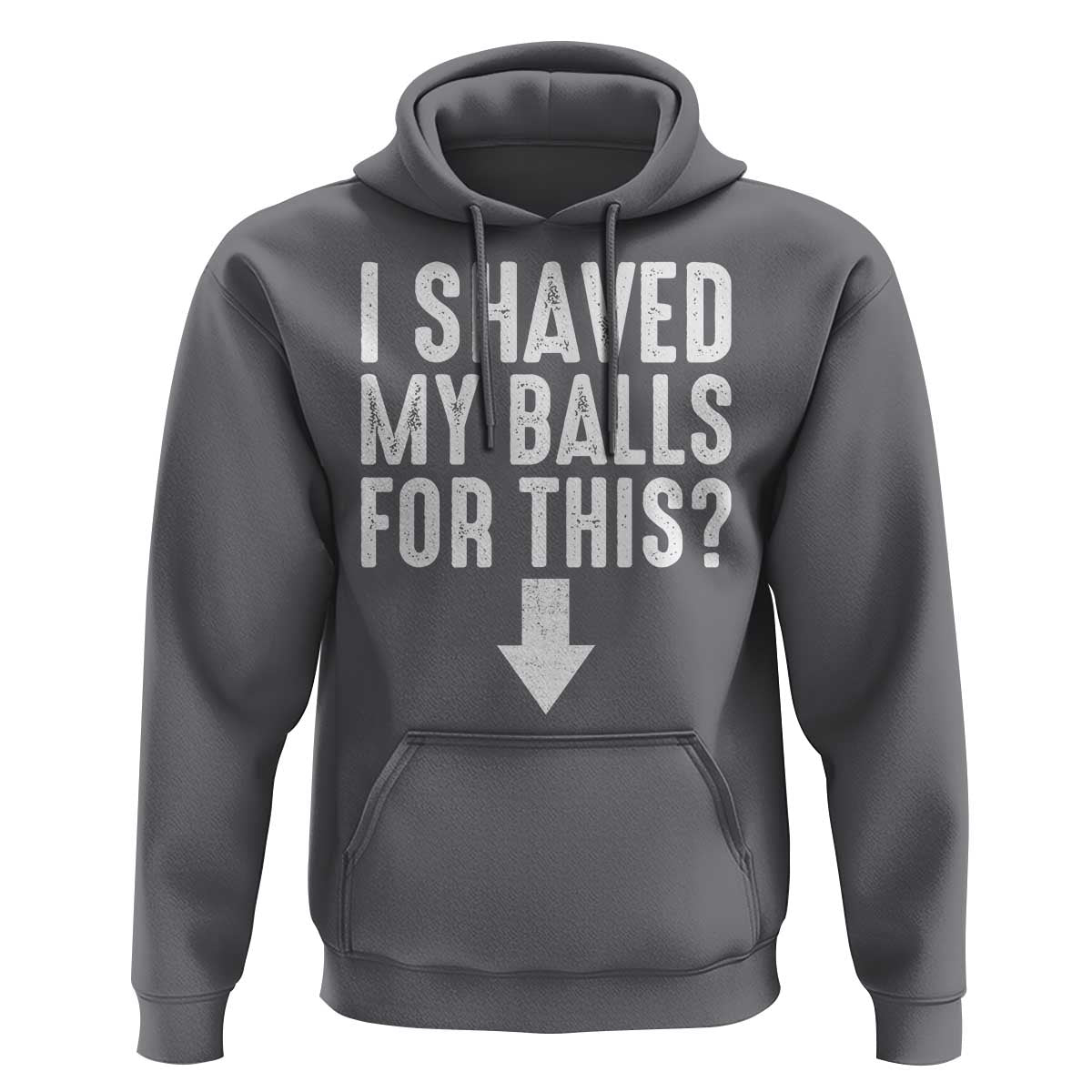 Funny I Shaved My Balls For This Hoodie Hilarious Sarcastic Adult Humor - Wonder Print Shop