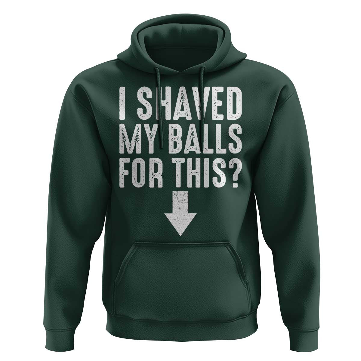 Funny I Shaved My Balls For This Hoodie Hilarious Sarcastic Adult Humor - Wonder Print Shop