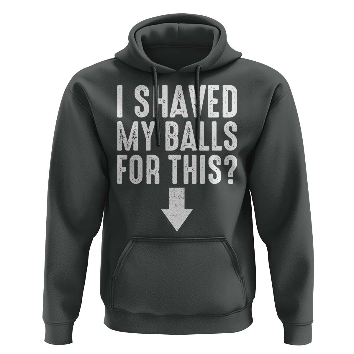 Funny I Shaved My Balls For This Hoodie Hilarious Sarcastic Adult Humor - Wonder Print Shop