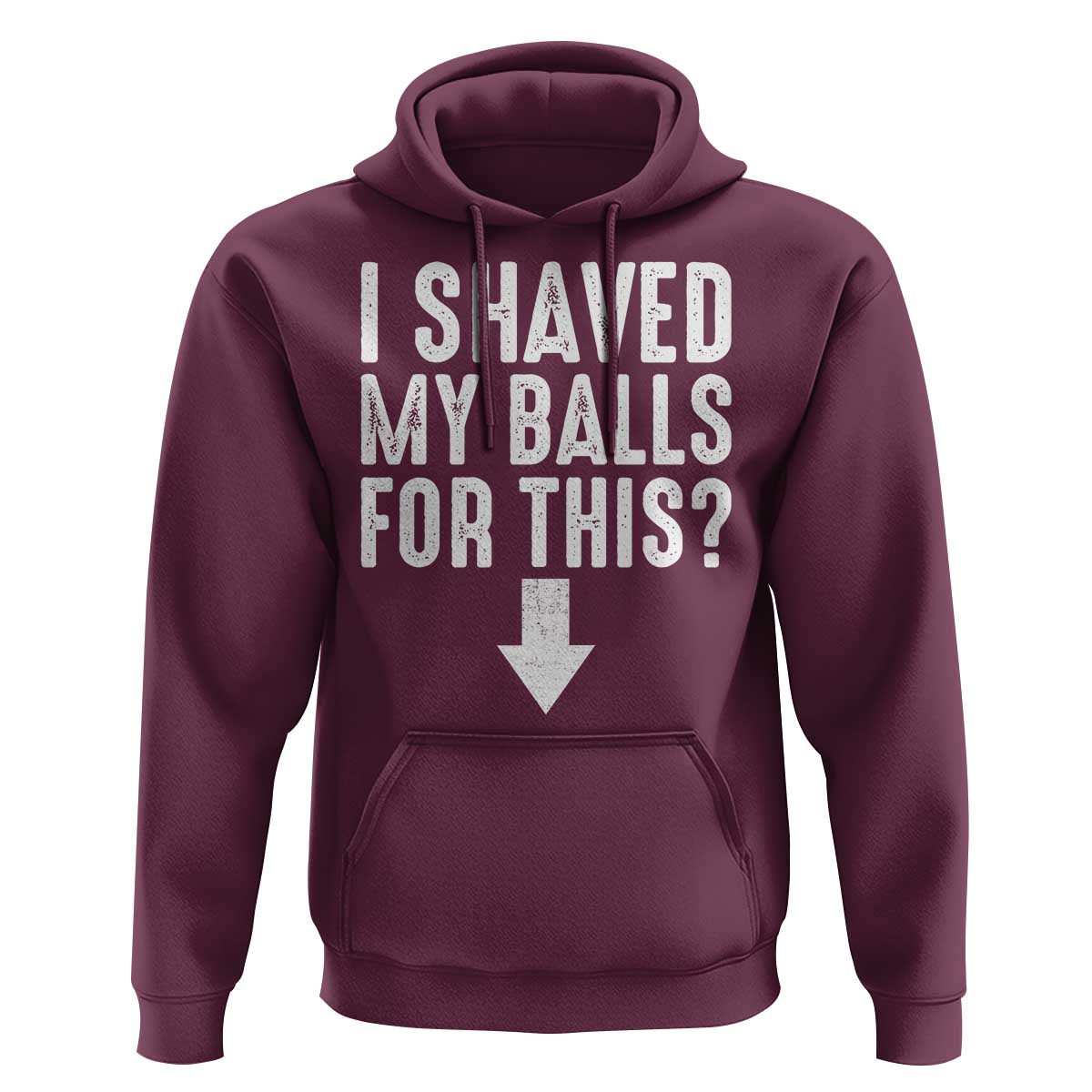 Funny I Shaved My Balls For This Hoodie Hilarious Sarcastic Adult Humor - Wonder Print Shop