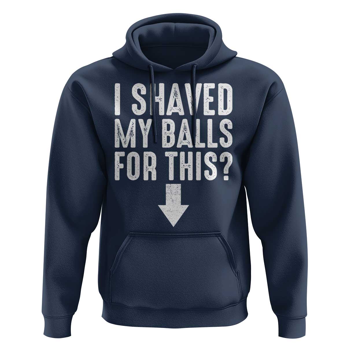 Funny I Shaved My Balls For This Hoodie Hilarious Sarcastic Adult Humor - Wonder Print Shop