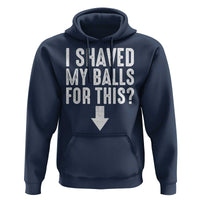 Funny I Shaved My Balls For This Hoodie Hilarious Sarcastic Adult Humor - Wonder Print Shop