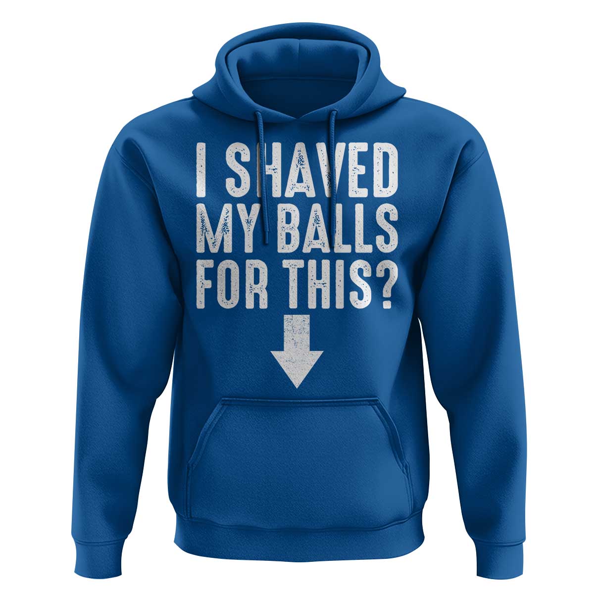 Funny I Shaved My Balls For This Hoodie Hilarious Sarcastic Adult Humor - Wonder Print Shop