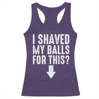 Funny I Shaved My Balls For This Racerback Tank Top Hilarious Sarcastic Adult Humor - Wonder Print Shop