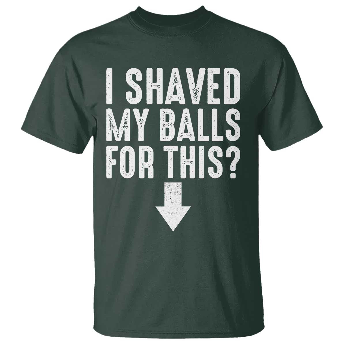 Funny I Shaved My Balls For This T Shirt Hilarious Sarcastic Adult Humor - Wonder Print Shop