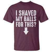 Funny I Shaved My Balls For This T Shirt Hilarious Sarcastic Adult Humor - Wonder Print Shop