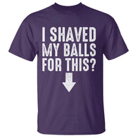 Funny I Shaved My Balls For This T Shirt Hilarious Sarcastic Adult Humor - Wonder Print Shop