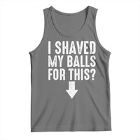 Funny I Shaved My Balls For This Tank Top Hilarious Sarcastic Adult Humor - Wonder Print Shop