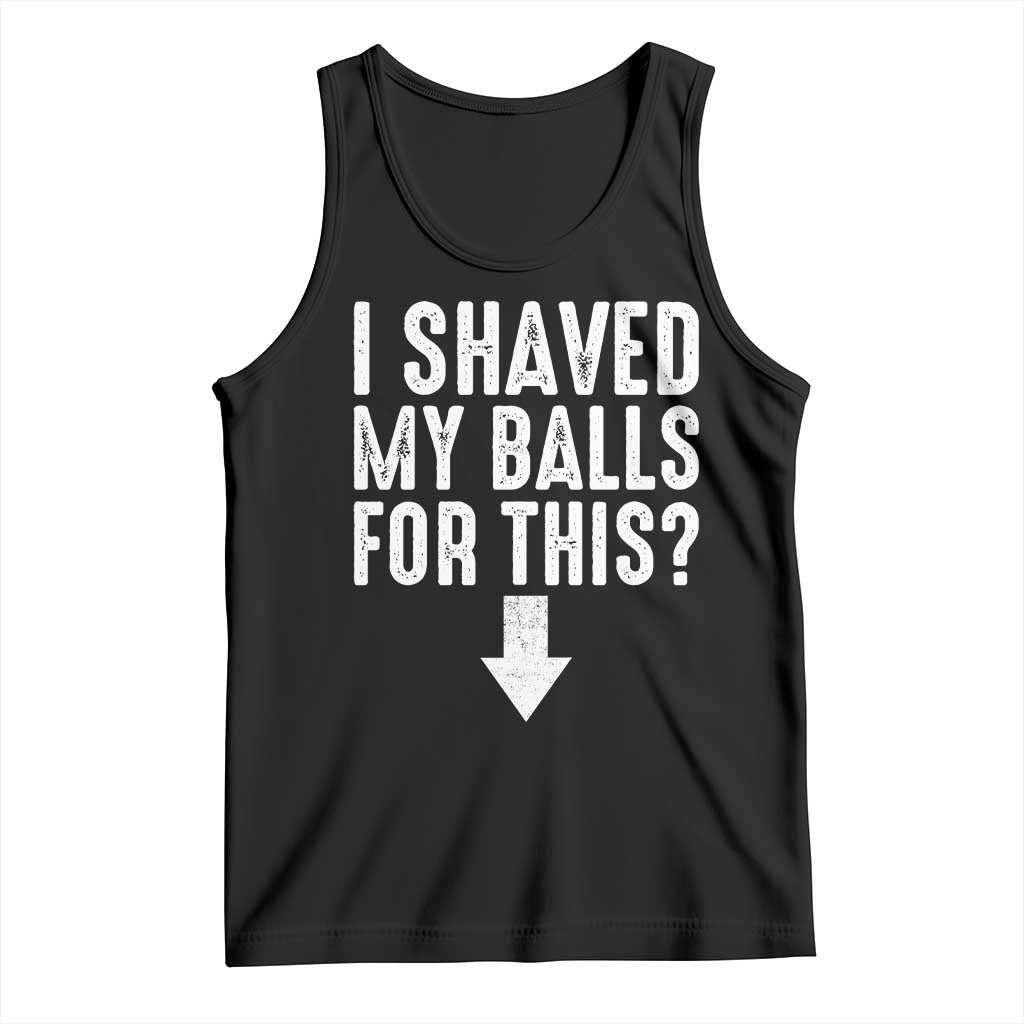 Funny I Shaved My Balls For This Tank Top Hilarious Sarcastic Adult Humor - Wonder Print Shop