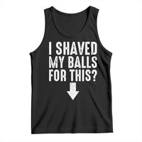 Funny I Shaved My Balls For This Tank Top Hilarious Sarcastic Adult Humor - Wonder Print Shop