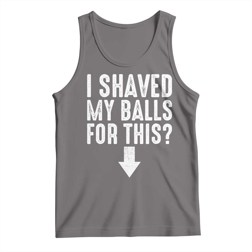 Funny I Shaved My Balls For This Tank Top Hilarious Sarcastic Adult Humor - Wonder Print Shop
