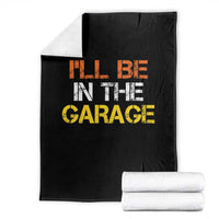 I Will Be In The Garage Funny Car Mechanic Handyman Throw Blanket