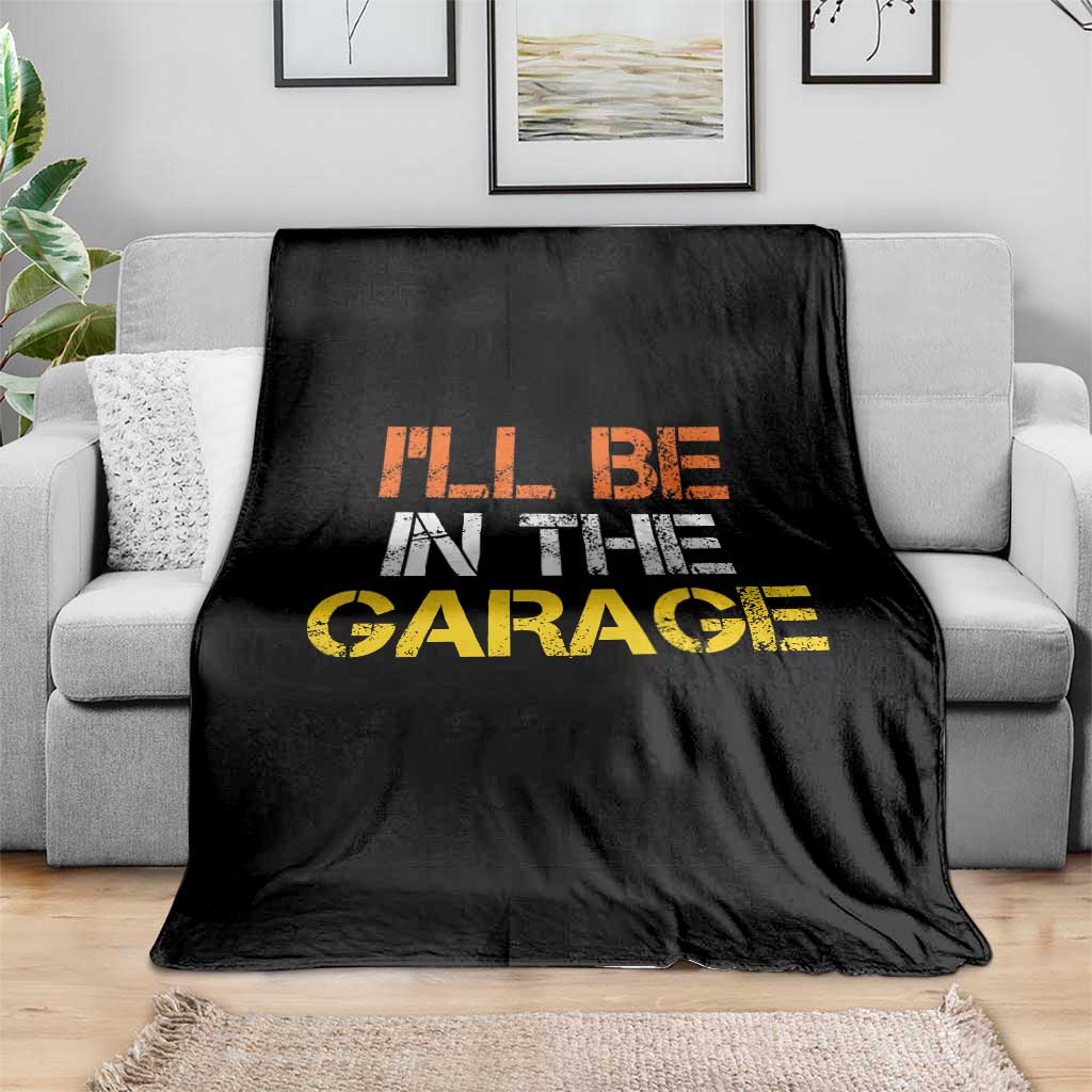 I Will Be In The Garage Funny Car Mechanic Handyman Throw Blanket