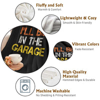 I Will Be In The Garage Funny Car Mechanic Handyman Throw Blanket