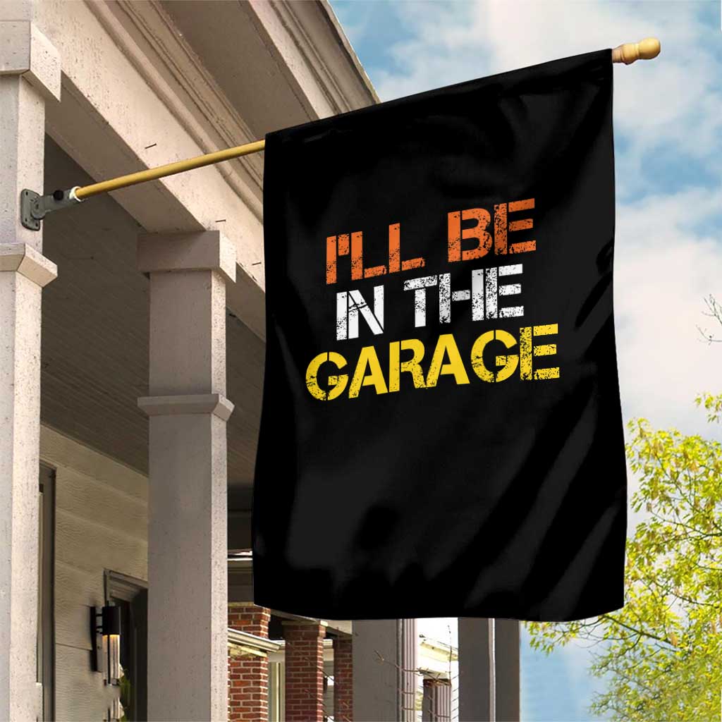 I Will Be In The Garage Funny Car Mechanic Handyman Garden Flag