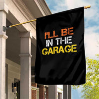 I Will Be In The Garage Funny Car Mechanic Handyman Garden Flag