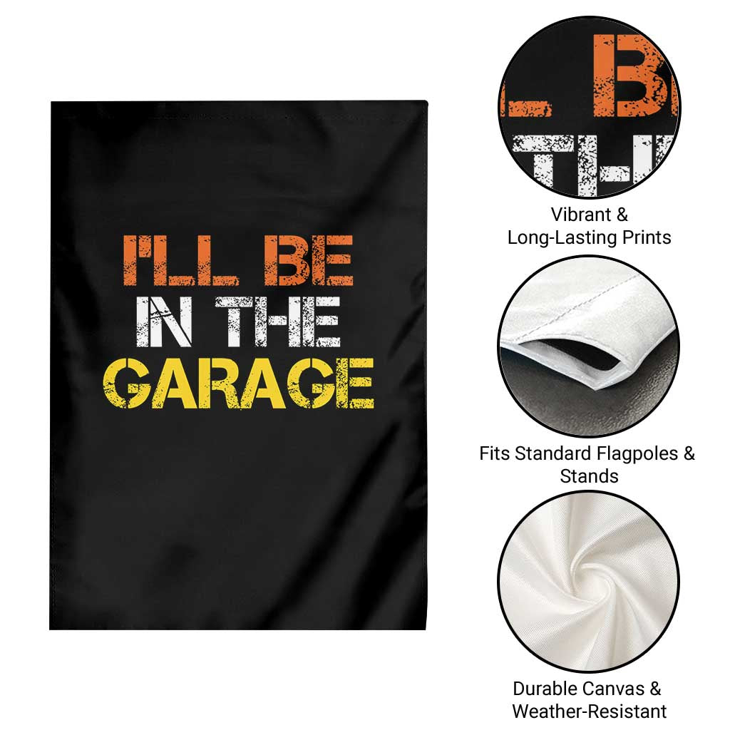 I Will Be In The Garage Funny Car Mechanic Handyman Garden Flag