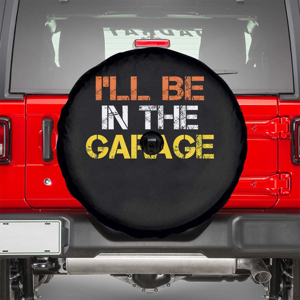 I Will Be In The Garage Funny Car Mechanic Handyman Spare Tire Cover